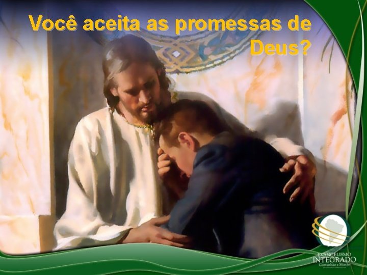 Você aceita as promessas de Deus? 