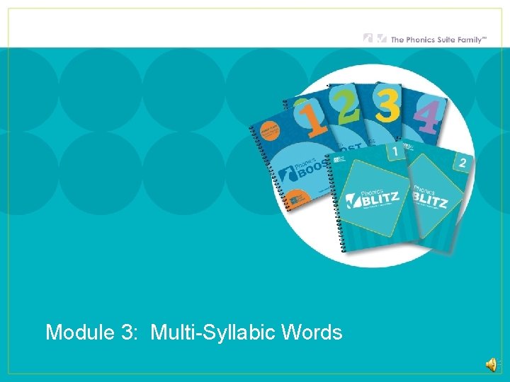 Module 3: Multi-Syllabic Words 