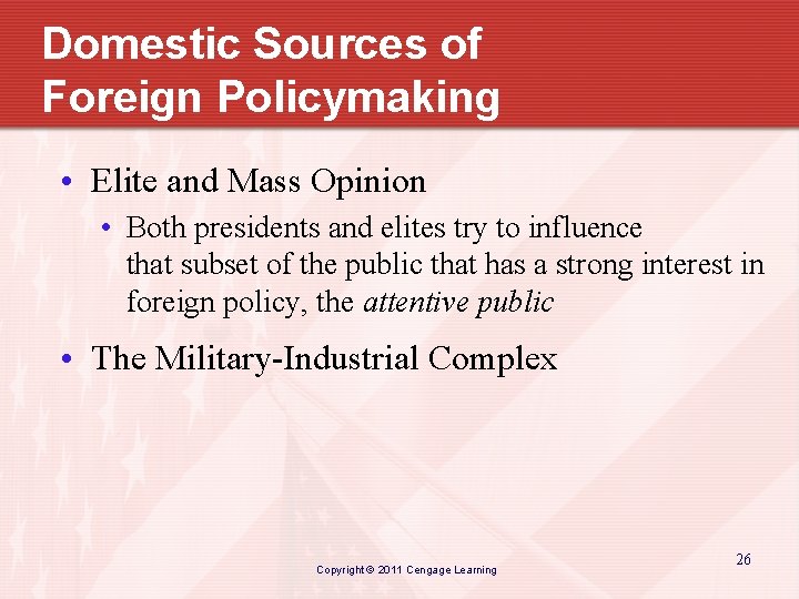 Domestic Sources of Foreign Policymaking • Elite and Mass Opinion • Both presidents and