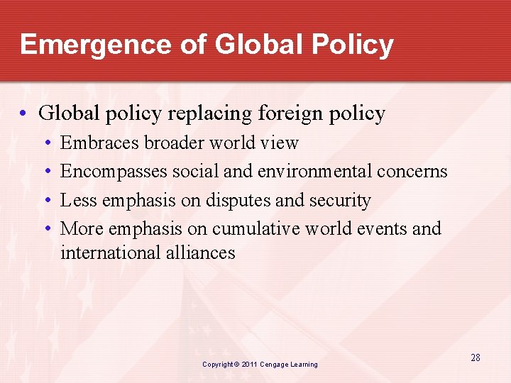 Emergence of Global Policy • Global policy replacing foreign policy • • Embraces broader