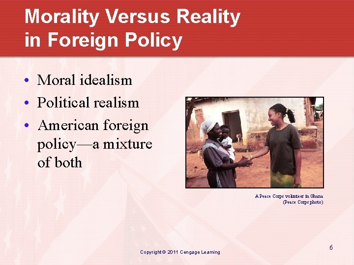 Morality Versus Reality in Foreign Policy • Moral idealism • Political realism • American