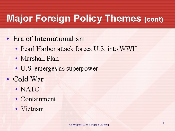 Major Foreign Policy Themes (cont) • Era of Internationalism • Pearl Harbor attack forces