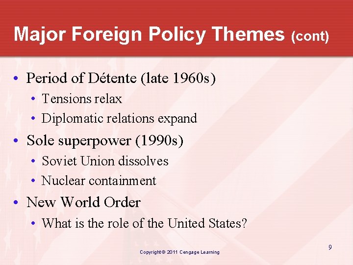 Major Foreign Policy Themes (cont) • Period of Détente (late 1960 s) • Tensions