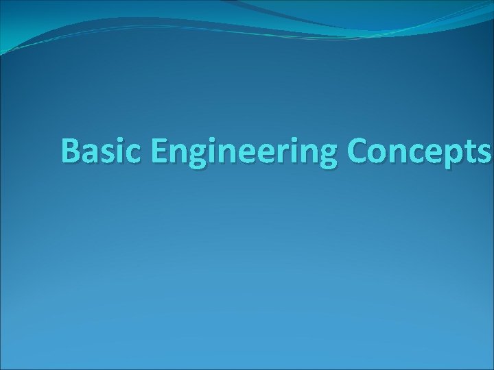 Basic Engineering Concepts 