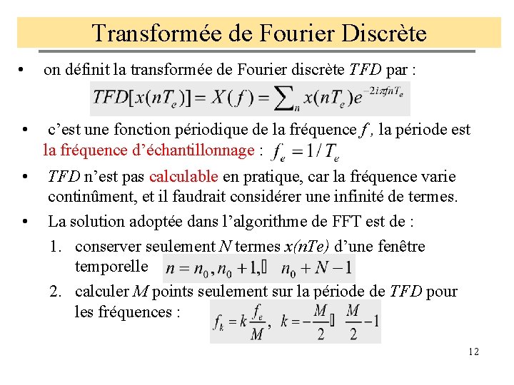 Transformée de Fourier Discrète • on définit la transformée de Fourier discrète TFD par
