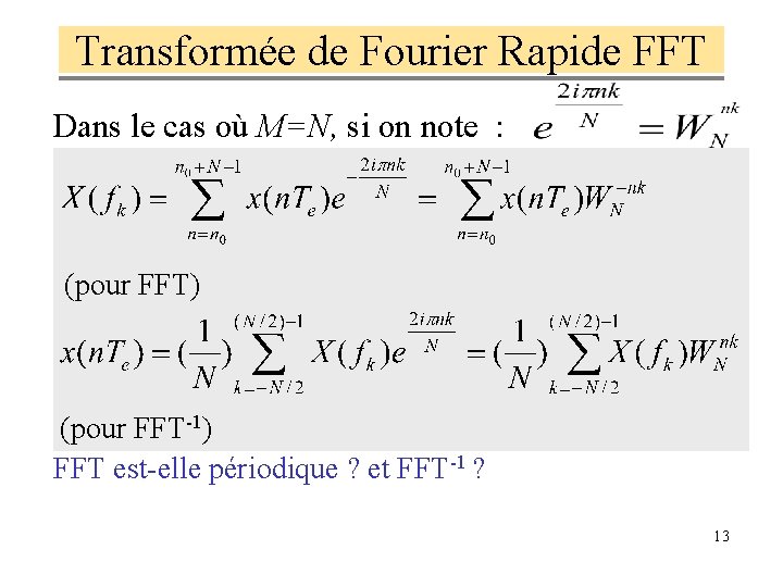 Transformée de Fourier Rapide FFT Dans le cas où M=N, si on note :