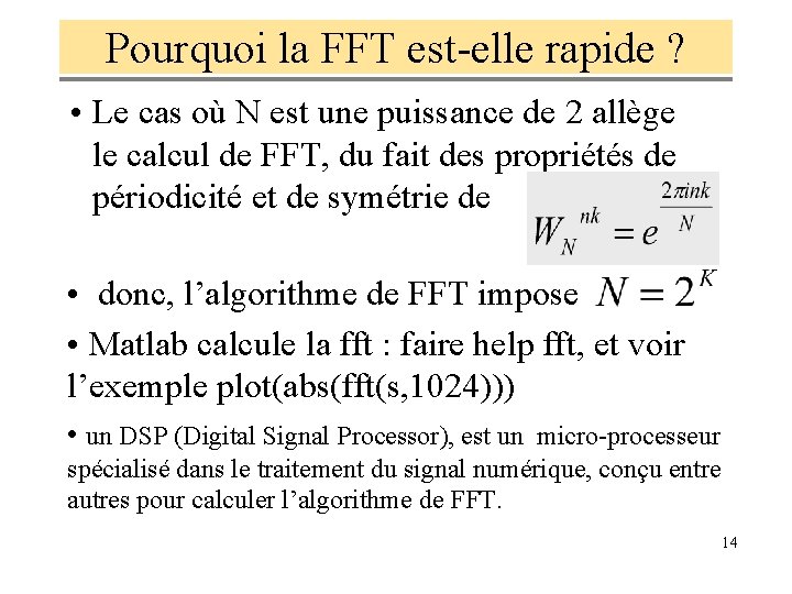 Pourquoi la FFT est-elle rapide ? • Le cas où N est une puissance