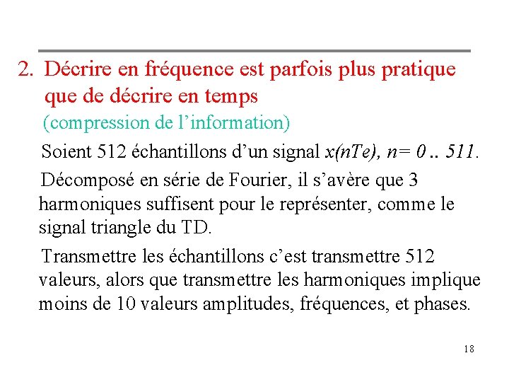 2. Décrire en fréquence est parfois plus pratique de décrire en temps (compression de