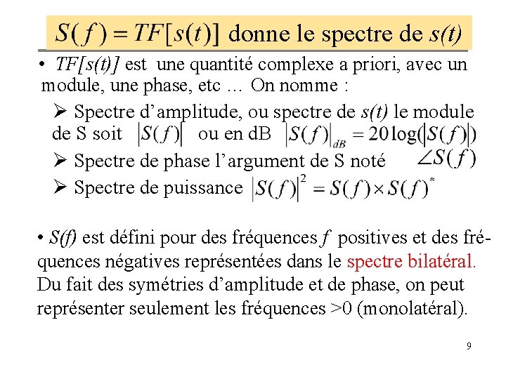  donne le spectre de s(t) • TF[s(t)] est une quantité complexe a priori,