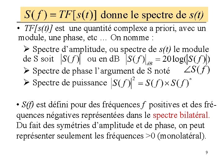  donne le spectre de s(t) • TF[s(t)] est une quantité complexe a priori,
