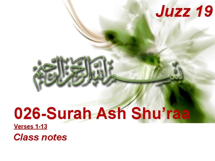 Juzz 19 026 -Surah Ash Shu’raa Verses 1 -13 Class notes 