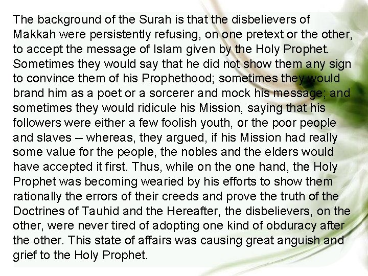 The background of the Surah is that the disbelievers of Makkah were persistently refusing,