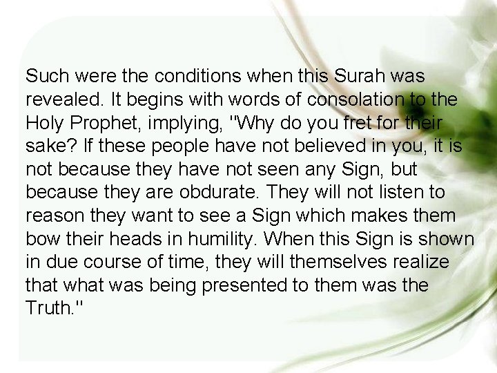 Such were the conditions when this Surah was revealed. It begins with words of