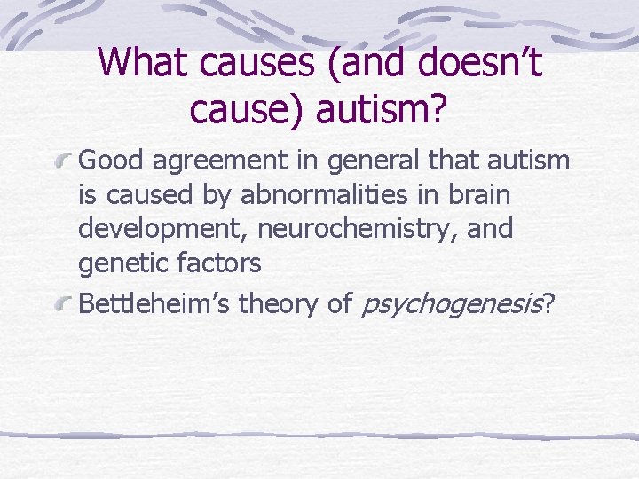 What causes (and doesn’t cause) autism? Good agreement in general that autism is caused