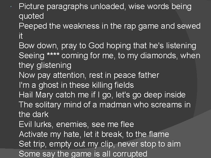  Picture paragraphs unloaded, wise words being quoted Peeped the weakness in the rap