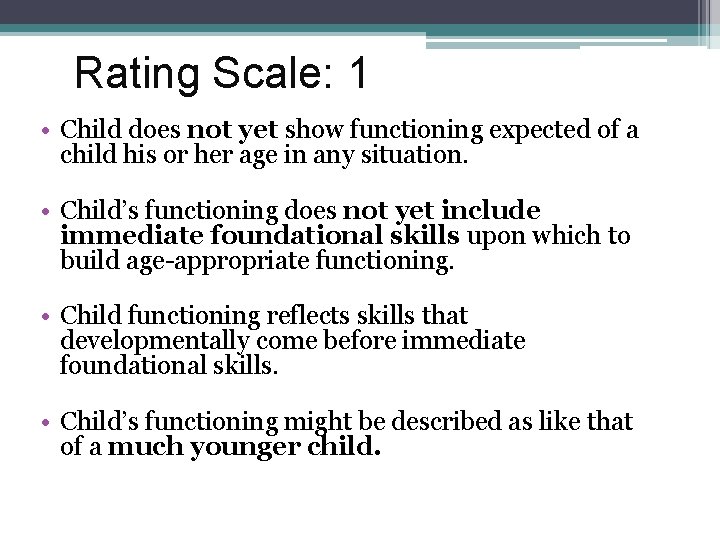 Rating Scale: 1 • Child does not yet show functioning expected of a child Rating Scale: 1 • Child does not yet show functioning expected of a child