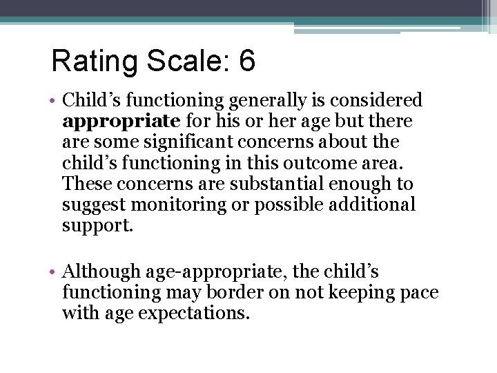 Rating Scale: 6 • Child’s functioning generally is considered appropriate for his or her Rating Scale: 6 • Child’s functioning generally is considered appropriate for his or her