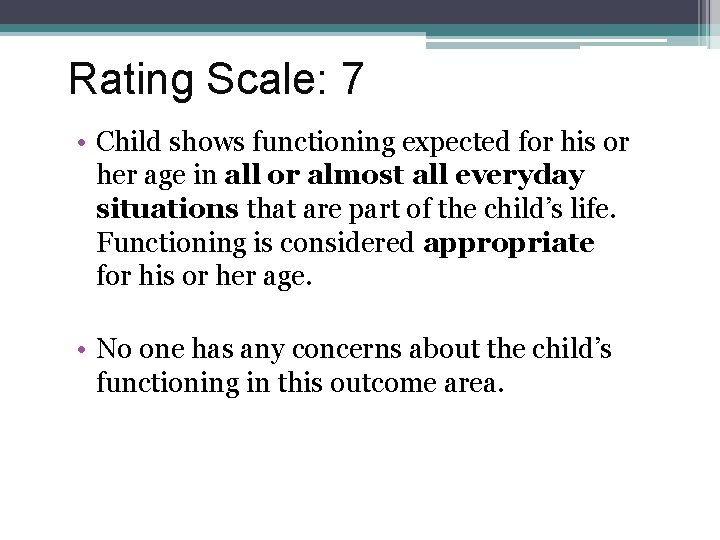 Rating Scale: 7 • Child shows functioning expected for his or her age in