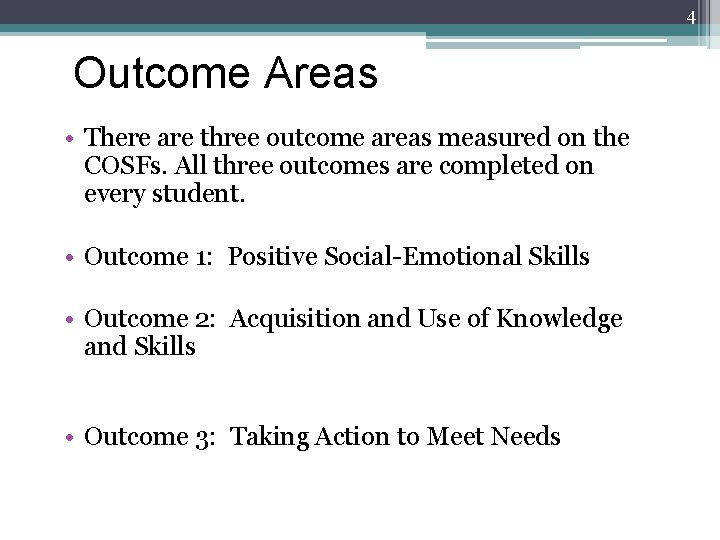 4 Outcome Areas • There are three outcome areas measured on the COSFs. All 4 Outcome Areas • There are three outcome areas measured on the COSFs. All
