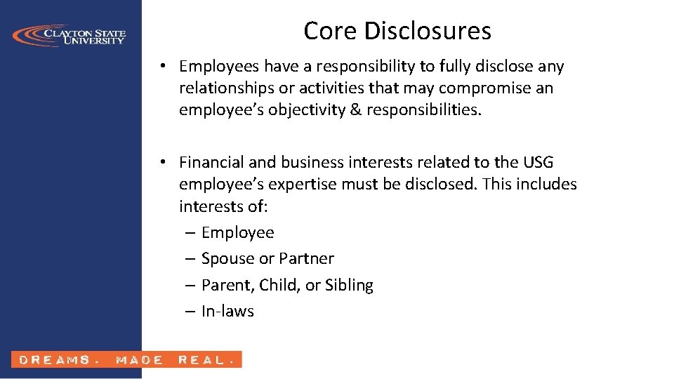 Core Disclosures • Employees have a responsibility to fully disclose any relationships or activities