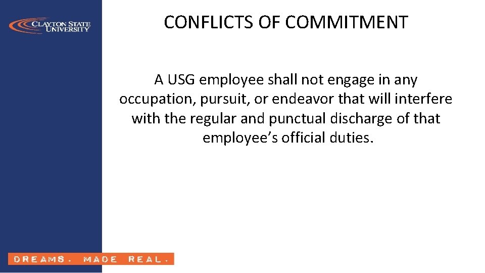 CONFLICTS OF COMMITMENT A USG employee shall not engage in any occupation, pursuit, or