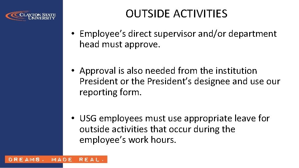 OUTSIDE ACTIVITIES • Employee’s direct supervisor and/or department head must approve. • Approval is