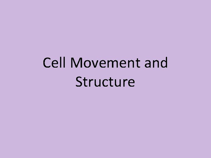 Cell Movement and Structure 