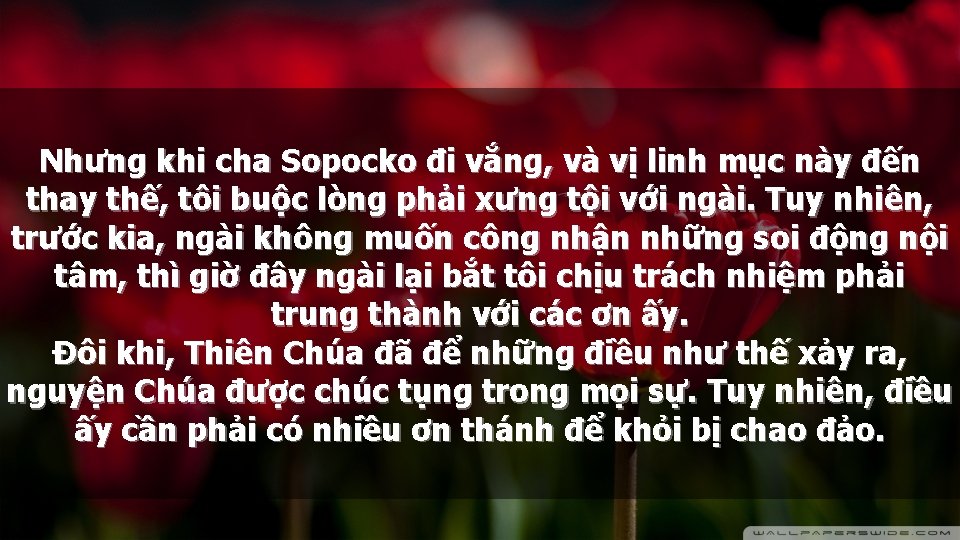 Nhưng khi cha Sopocko đi vắng, và vị linh mục này đến thay thế,
