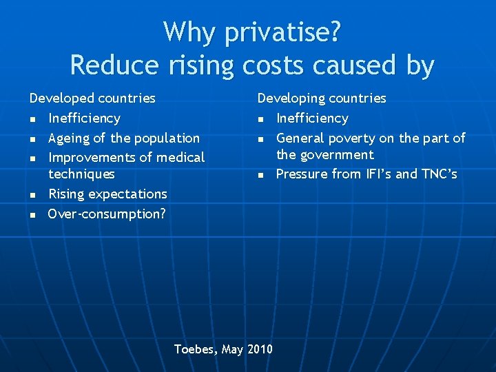 Why privatise? Reduce rising costs caused by Developed countries n Inefficiency n Ageing of