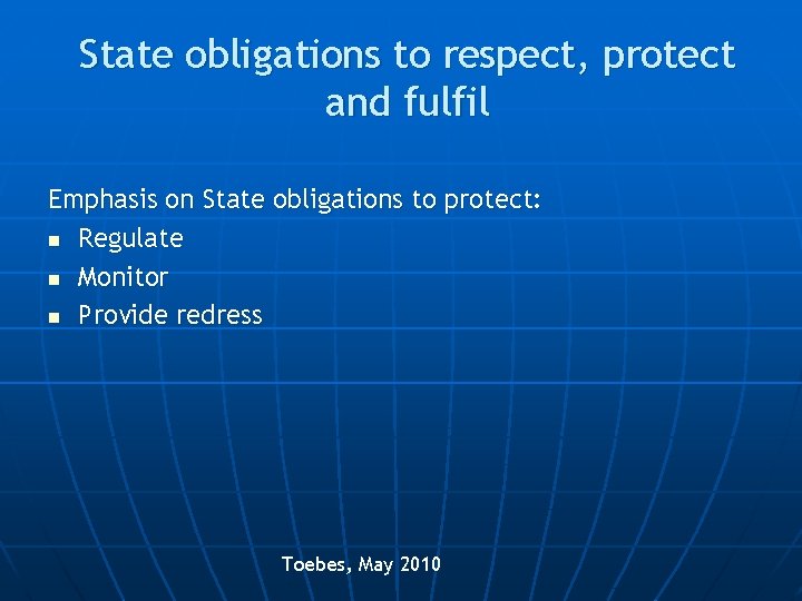 State obligations to respect, protect and fulfil Emphasis on State obligations to protect: n