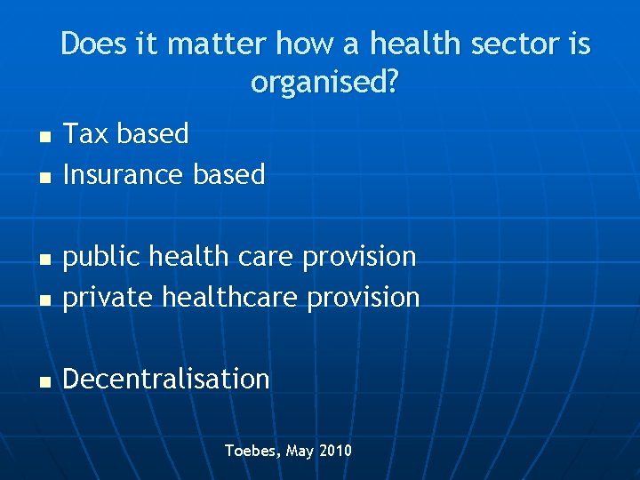 Does it matter how a health sector is organised? n n Tax based Insurance