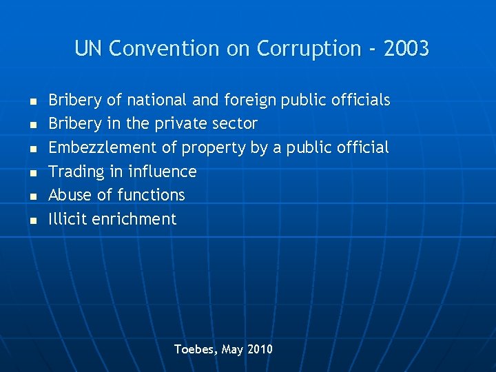 UN Convention on Corruption - 2003 n n n Bribery of national and foreign