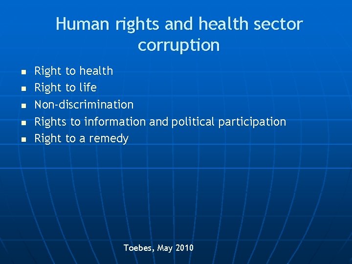 Human rights and health sector corruption n n Right to health Right to life