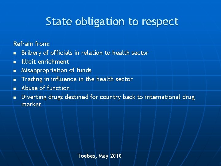 State obligation to respect Refrain from: n Bribery of officials in relation to health