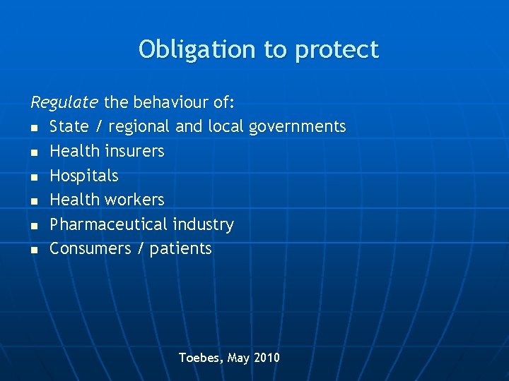 Obligation to protect Regulate the behaviour of: n State / regional and local governments