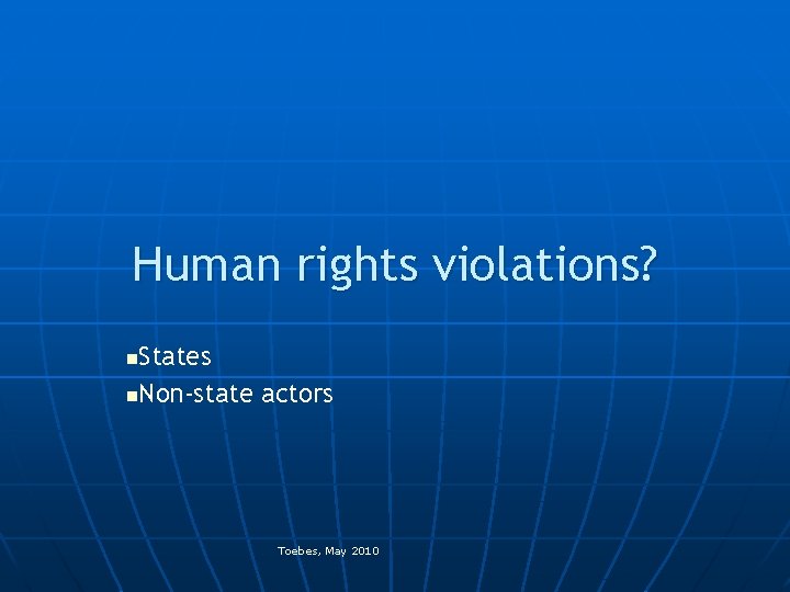 Human rights violations? States n. Non-state actors n Toebes, May 2010 