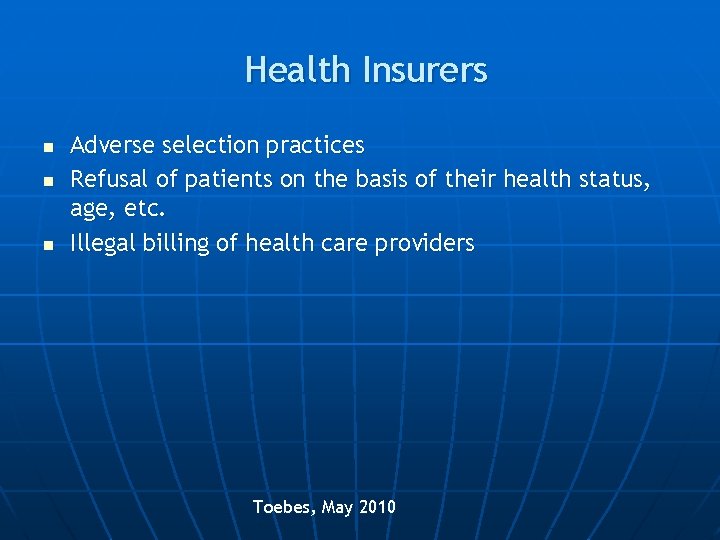 Health Insurers n n n Adverse selection practices Refusal of patients on the basis
