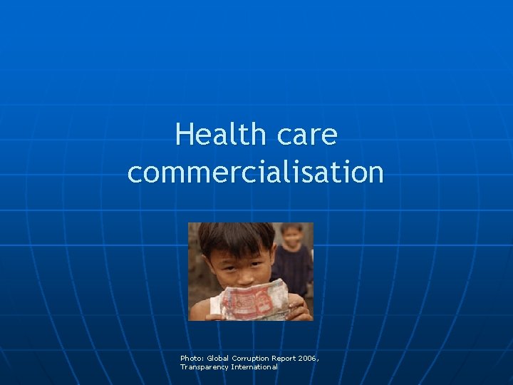 Health care commercialisation Photo: Global Corruption Report 2006, Transparency International 