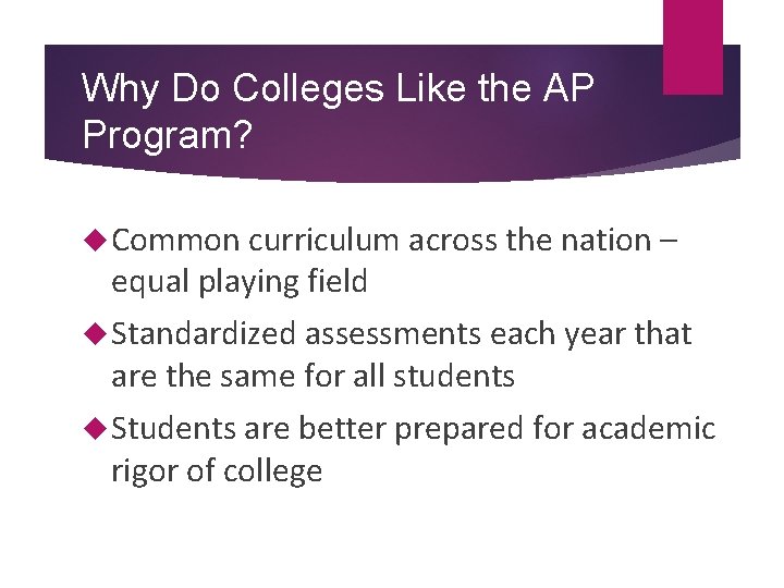 Why Do Colleges Like the AP Program? Common curriculum across the nation – equal