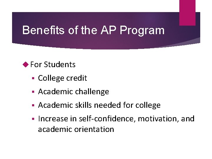 Benefits of the AP Program For Students § College credit § Academic challenge §