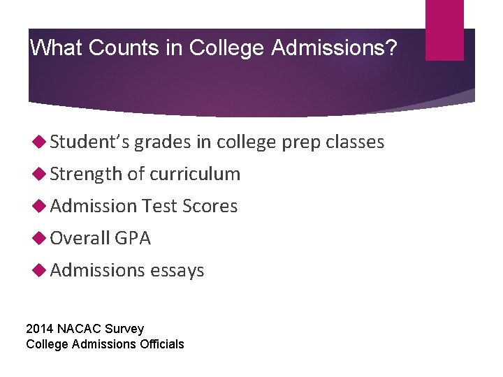 What Counts in College Admissions? Student’s grades in college prep classes Strength of curriculum