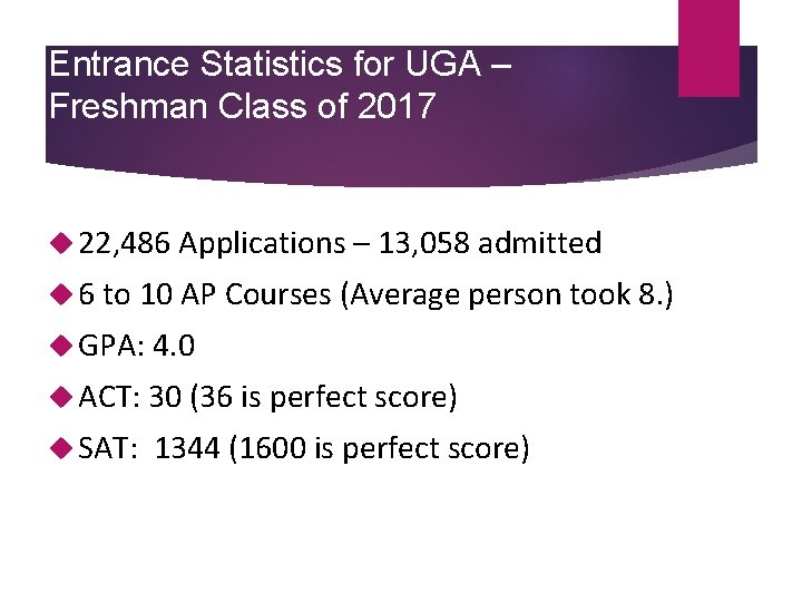 Entrance Statistics for UGA – Freshman Class of 2017 22, 486 Applications – 13,