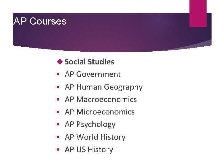 AP Courses Social Studies § § § § AP Government AP Human Geography AP