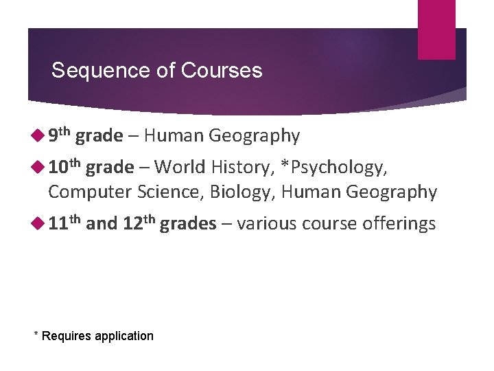 Sequence of Courses 9 th grade – Human Geography 10 th grade – World