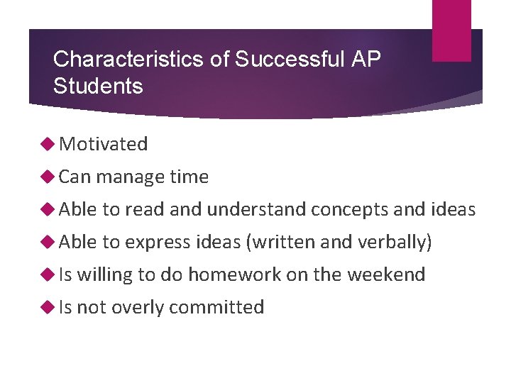 Characteristics of Successful AP Students Motivated Can manage time Able to read and understand