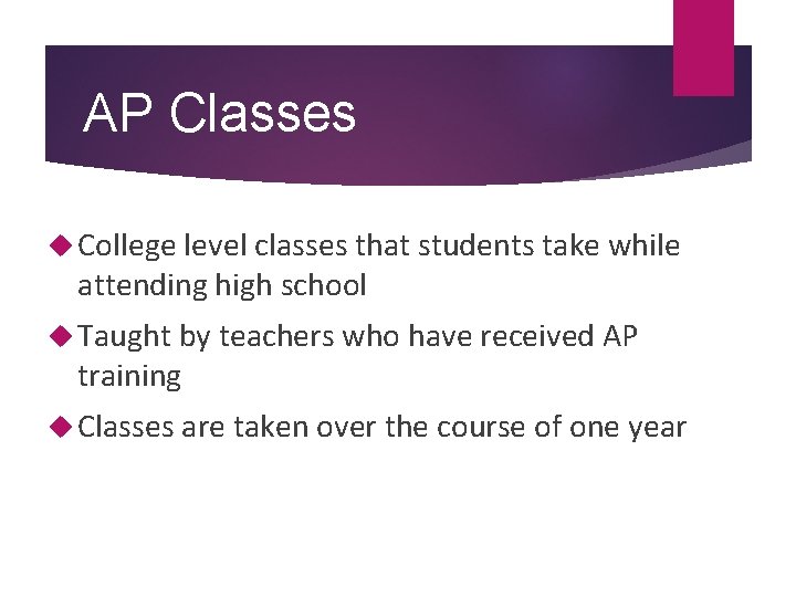 AP Classes College level classes that students take while attending high school Taught by