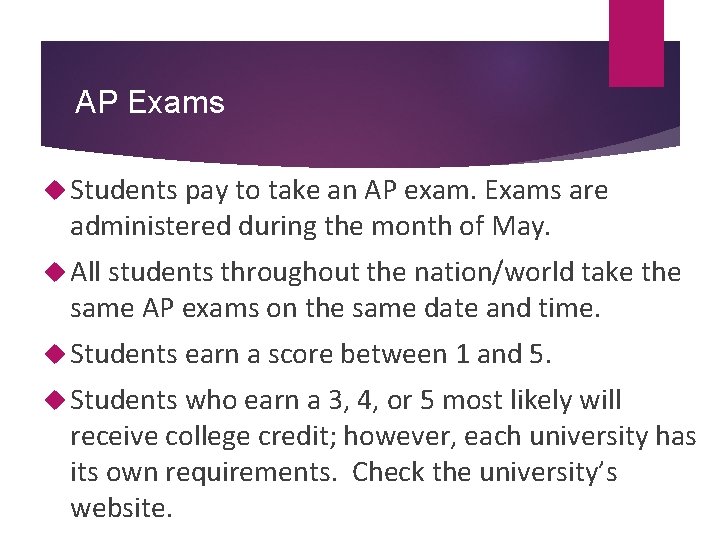 AP Exams Students pay to take an AP exam. Exams are administered during the