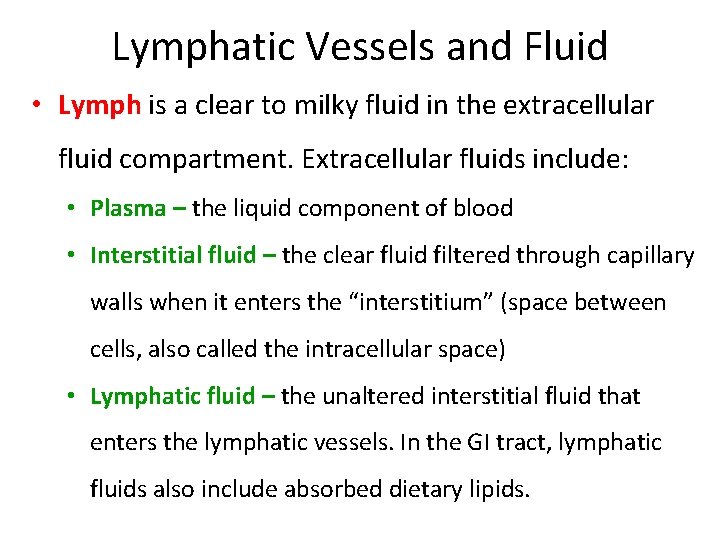 Lymphatic Vessels and Fluid • Lymph is a clear to milky fluid in the
