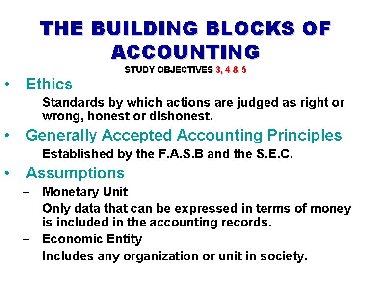 THE BUILDING BLOCKS OF ACCOUNTING • STUDY OBJECTIVES 3, 4 & 5 Ethics Standards