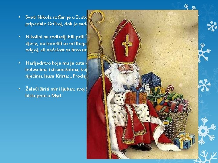  • Sveti Nikola rođen je u 3. stoljeću u gradu Patari. To područje